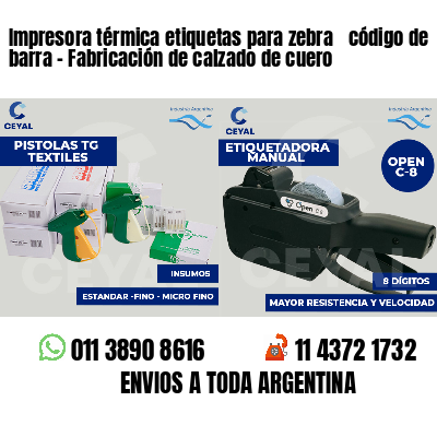 Impresora térmica etiquetas para zebra  código de barra - Fabricación de calzado de cuero